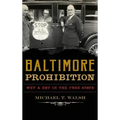 Baltimore Prohibition: Wet and Dry in the Free State