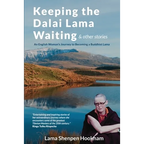 Keeping the Dalai Lama Waiting & Other Stories: An English Woman's Journey to Becoming a Buddhist Lama - Paperback