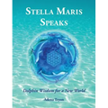 Stella Maris Speaks: Dolphin Wisdom for a New World