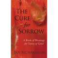 The Cure for Sorrow: A Book of Blessings for Times of Grief