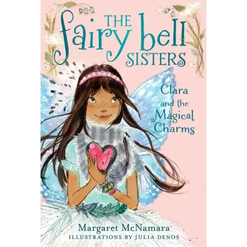The Fairy Bell Sisters #4: Clara and the Magical Charms