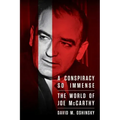 A Conspiracy So Immense: The World of Joe McCarthy