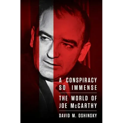 A Conspiracy So Immense: The World of Joe McCarthy