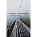 Where we are going to next