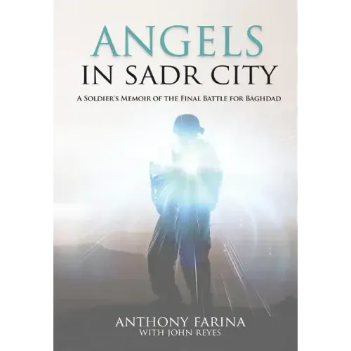 Angels in Sadr City: A Soldier's Memoir of the Final Battle for Baghdad