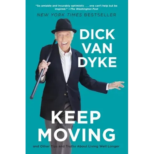 Keep Moving: And Other Tips and Truths about Living Well Longer