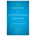 The Practice of International Health: A Case-Based Orientation