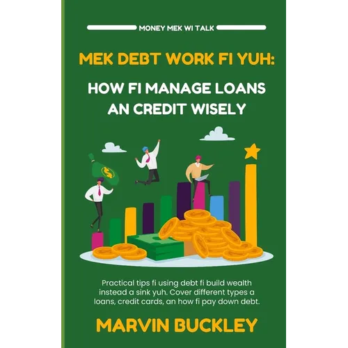 Mek Debt Work Fi Yuh: How Fi Manage Loans an Credit Wisely