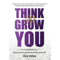 Think & Grow You: How to Get Out of Your Own Way and Level Up Your Life