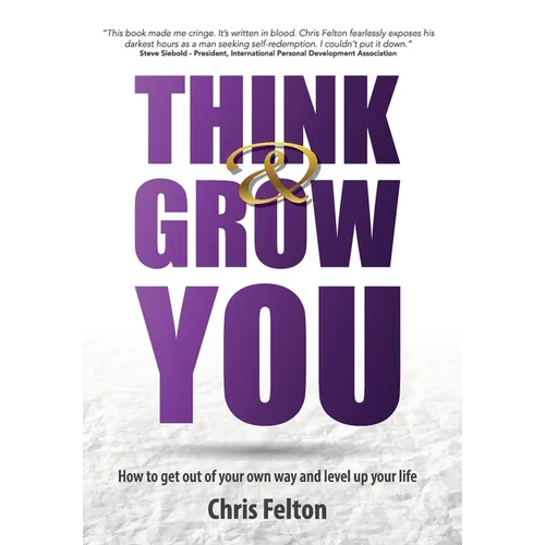 Think & Grow You: How to Get Out of Your Own Way and Level Up Your Life