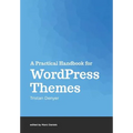 A Practical Handbook for WordPress Themes