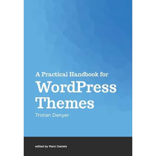A Practical Handbook for WordPress Themes