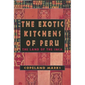 The Exotic Kitchens of Peru: The Land of the Inca