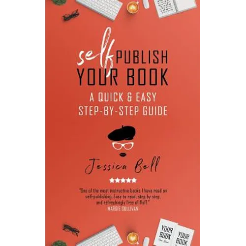 Self-Publish Your Book: A Quick & Easy Step-by-Step Guide