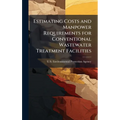 Estimating Costs and Manpower Requirements for Conventional Wastewater Treatment Facilities