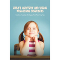 Child's Auditory & Visual Processing Disorders: Creative Teaching Strategies & Parenting Tips: Treatment For Visual Processing Disorders