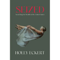 Seized: Searching for Health in the United States