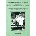 Eastern Cherokee By Blood, 1906-1910: Volume XII Applications 42,266-45,857