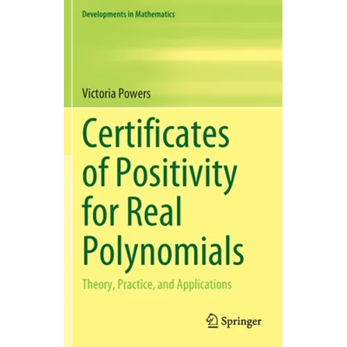 Certificates of Positivity for Real Polynomials: Theory, Practice, and Applications