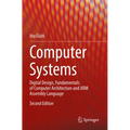 Computer Systems: Digital Design, Fundamentals of Computer Architecture and Arm Assembly Language