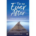 For an Ever After: A Collection of Poems and Short Stories