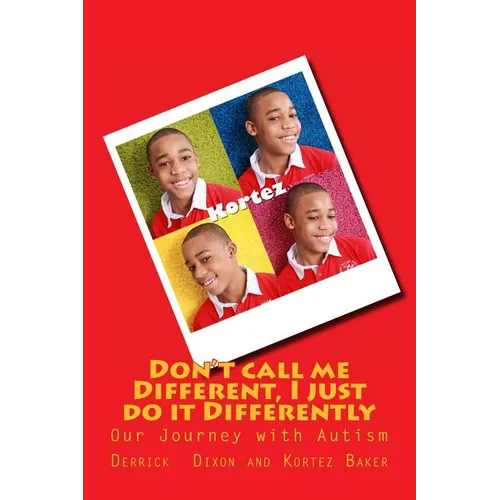 Don't call me Different, I just do it Differently: Our Journey with Autism