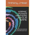 Karmic Power Prayers in Your Name: Manifest Money and Love by Using Powerful 'switchword' Mantra's and Affirmations in You'