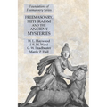 Freemasonry, Mithraism and the Ancient Mysteries: Foundations of Freemasonry Series