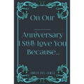 On Our Anniversary I Still Love You Because: A Unique Wedding Anniversary Gift