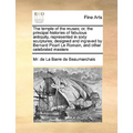 The Temple of the Muses; Or, the Principal Histories of Fabulous Antiquity, Represented in Sixty Sculptures; Designed and Ingraved by Bernard Picart L