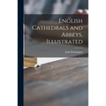 English Cathedrals and Abbeys, Illustrated