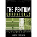 The Pentium Chronicles: The People, Passion, and Politics Behind Intel's Landmark Chips