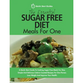 The Essential Sugar Free Diet Meals For One: A Quick Start Guide To Cooking Sugar-Free Meals For One. Simple And Delicious Calorie Counted Recipes For