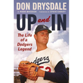 Don Drysdale: Up and in: The Life of a Dodgers Legend
