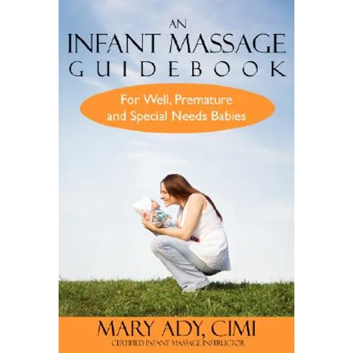 An Infant Massage Guidebook: For Well, Premature, and Special Needs Babies