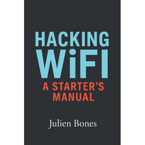 Hacking Wifi: A Starter's Manual