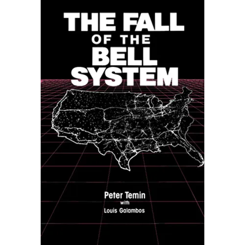 The Fall of the Bell System: A Study in Prices and Politics