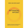 Rethinking InfoSec: Thoughts on why today's Information Security doesn't work, and how we can do better.