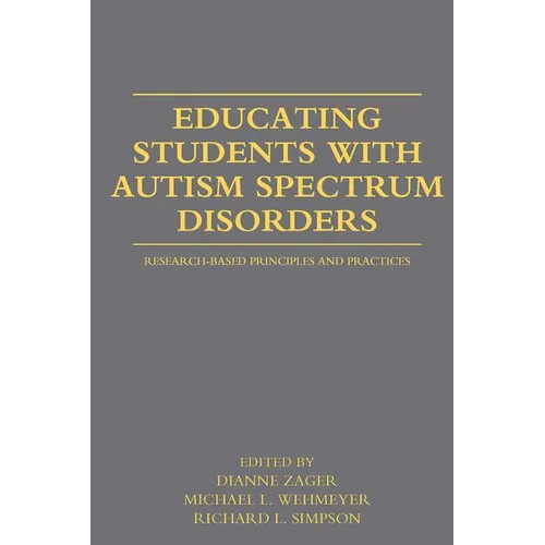 Educating Students with Autism Spectrum Disorders: Research-Based Principles and Practices