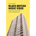 Black British Music Video: Grime Culture, the Ends, and the Neoliberal City