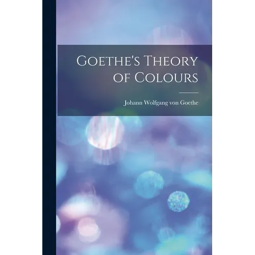 Goethe's Theory of Colours