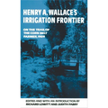 Henry A. Wallace's Irrigation Frontier: On the Trail of the Corn Belt Farmer, 1909 Volume 58