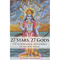27 Stars, 27 Gods: The Astrological Mythology of Ancient India