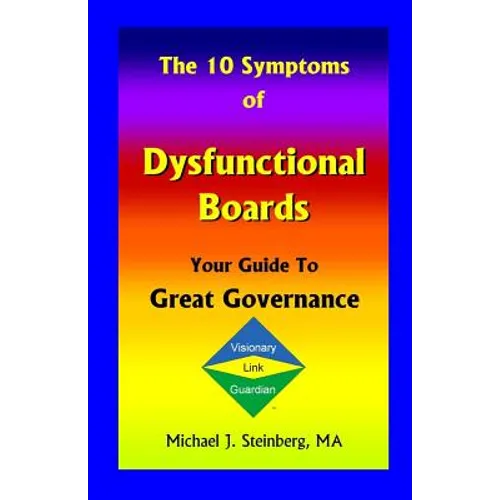The 10 Symptoms of Dysfunctional Boards: Your Guide to Great Governance