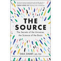 The Source: The Secrets of the Universe, the Science of the Brain