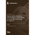 Mathematical Modeling and Intelligent Optimization in Green Manufacturing & Logistics