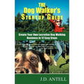The Dog Walker's Startup Guide: Create Your Own Lucrative Dog Walking Business in 12 Easy Steps