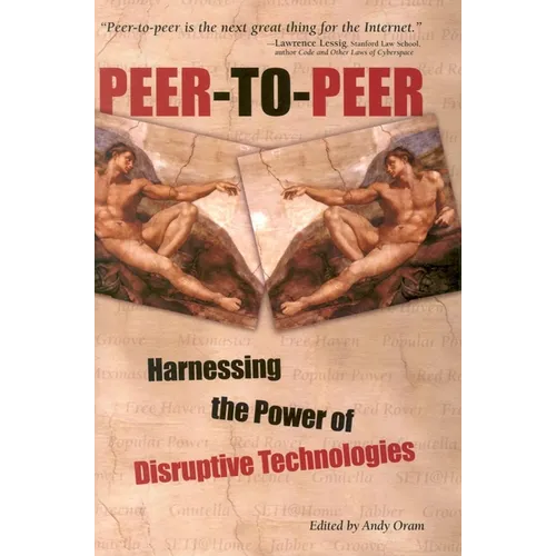 Peer-To-Peer: Harnessing the Power of Disruptive Technologies