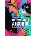 Drowning in alcohol: The Story of an Alcoholic Woman