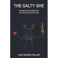 The Salty She: Musings on Embracing the Sacred Wild Within